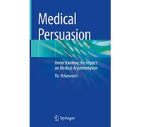 Medical Persuasion: Understanding the Impact on Medical Argumentation