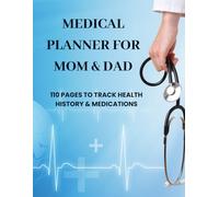 Medical Planner for Mom & Dad: 110 Pages to Track Health History & Medications: Designed to help parents and families stay organized and stress-free.