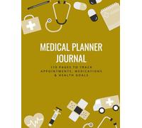 Medical Planner Journal: 110 Pages to Track Appointments, Medications & Health Goals: Stay organized and take control of your health journey with this easy-to-use medical logbook