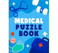 Medical Puzzle Book: Word Searches, Crosswords, Quizzes, and MCQs for Medical Students, Future Doctors, and Medical Terminology Enthusiasts