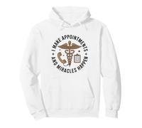 Medical Receptionist I Make Appointments And Miracles Happen Pullover Hoodie