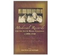 Medical Records for the South Wales Coalfield C. 1890-1948: An Annotated Guide to the South Wales Coalfield Collection