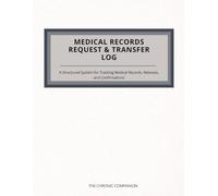 Medical Records Request & Transfer Log: A Structured System for Tracking Medical Records, Releases, and Confirmations