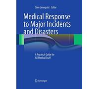 Medical Response to Major Incidents and Disasters: A Practical Guide for All Medical Staff