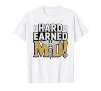 Medical School Graduation Years Studying Hard Earned Md T-Shirt