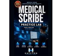 MEDICAL SCRIBE PRACTICE LAB: FIVE TEACHING-FIRST PRACTICE TESTS FOR THE MEDICAL SCRIBE CERTIFICATION EXAM (MSCE™)