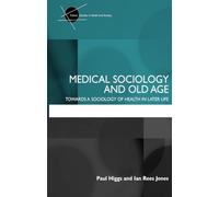Medical Sociology and Old Age: Towards a sociology of health in later life (Critical Studies in Health and Society)