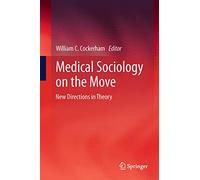 Medical Sociology on the Move: New Directions in Theory