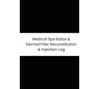 Medical Spa Botox & Dermal Filler Reconstitution & Injection Log: 6-Month Tracker for Reconstitution, Lot Verification, and Injection Sites