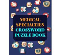 Medical Specialties Crossword Puzzle Book: 50 Engaging Crosswords to Test Your Medical Terminology for Adults, Med Students, Paramedics, Doctors, And Nurse, All Healthcare Professionals