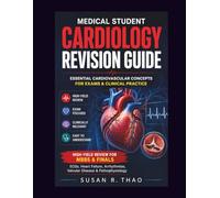 Medical Student Cardiology Revision Guide: Essential Cardiovascular Concepts for Exams & Clinical Practice: High-Yield Review for MBBS & Finals ECGs, ... Valvular Disease & Pathophysiology