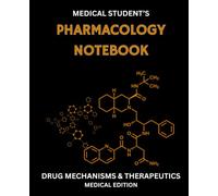 Medical Student's Pharmacology Notebook: Drug Mechanisms & Therapeutics, Medical Edition | Lined Study Notes for Pharmacology, Nursing, and Medical Students