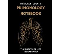 Medical Student's Pulmonology Notebook: The Breath of Life - Clinical Notes, Subject Tracker, and Daily Study Notes for Medical Students, Nurses, and Healthcare Professionals