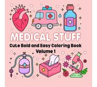 Medical stuff: Cute bold and easy coloring book (Cute Medical Stuff)