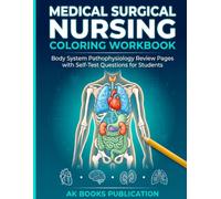 Medical Surgical Nursing Coloring Workbook: Body System Pathophysiology Review Pages with Self-Test Questions for Students
