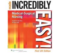 Medical-Surgical Nursing Made Incredibly Easy! (Incredibly Easy! Series)