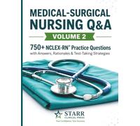 MEDICAL-SURGICAL NURSING Q&A: 750+ NCLEX-RN® Practice Questions with Answers, Rationales & Test-Taking Strategies