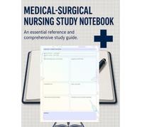 Medical-Surgical Nursing Study Notebook: Disease, Disorder & Clinical Study Templates for Nursing Students, Patient Assessment, Pathophysiology, Signs ... Medications and Nursing Interventions