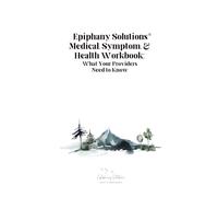 Medical, Symptom, & Health Workbook: What Your Providers Need to Know