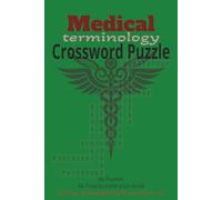 Medical Terminology Crossword Puzzle Book: Crossword Puzzle Book, 6x9 inches, 60 puzzles, 120 pages, Easy to read, Test your medical knowledge, Great Gift for Healthcare professionals and Students