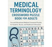 Medical Terminology Crossword Puzzle Book for Adults: Fun and Educational Medical Crossword Puzzles for Students, Nurses, and Healthcare Enthusiasts