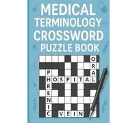 Medical Terminology Crossword Puzzle Book: Fun and Challenging Medical Crossword Puzzles to Master Anatomy, Physiology, and Terminology - Perfect ... Medical Students and Healthcare Professionals