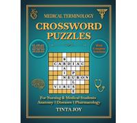 Medical Terminology Crossword Puzzles: 101 Master Anatomy, Physiology, Pathology, Pharmacology & Clinical Vocabulary - A Study Workbook with Complete Solutions for Nursing & Medical Students