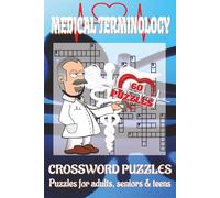 Medical terminology Crossword Puzzles Book: Sharpen Your Medical Vocabulary and Test Your Knowledge with Engaging, Brain-Boosting Crosswords - Perfect ... and Puzzle Lovers in the Medical Field