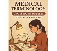 Medical Terminology Crossword Puzzles for Adults & Students: Fun Medical Terminology Crosswords with Solutions for Nurses, EMTs, Paramedics & Medical ... Healthcare Crossword Puzzle Workbook