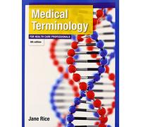 Medical Terminology for Health Care Professionals