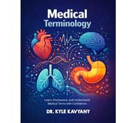Medical Terminology: “Learn, Pronounce, and Understand Medical Terms with Confidence”