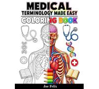 Medical Terminology Made Easy Coloring Book: An Engaging Learning Activity for Students, Beginners, Nursing Learners, and Healthcare Professionals