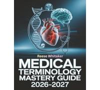 Medical Terminology Mastery Guide 2026-2027: Complete Study Manual with Root Words, Suffixes, Prefixes, and Mastery Practice Questions