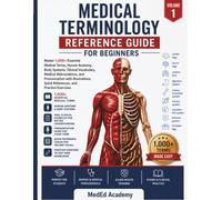 Medical Terminology Reference Guide for Beginners- Volume 1: Master 1,000+ Essential Medical Terms, Human Anatomy, Body Systems, Clinical Vocabulary, ... (MedEd Academy Medical Terminology Series)
