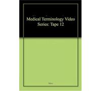 Medical Terminology Video Series: Tape 12
