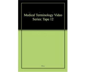 Medical Terminology Video Series: Tape 12