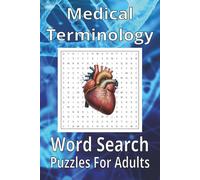 Medical Terminology Word Search Book: Ultimate Health Science Fun, Easy to Read Print, 6X9 inches, 110 pages, 50+ Puzzles… Gift for Vacations, Holidays, and Spare Time
