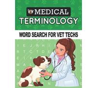 Medical Terminology Word Search for Vet Techs: A 1000 Word Relaxation and Study Aid for Veterinarian and Veterinarian Assistant Students