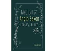 Medical Texts in Anglo-Saxon Literary Culture: 38 (Anglo-Saxon Studies)