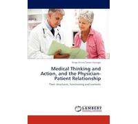 Medical Thinking and Action, and the Physician-Patient Relationship: Their structures, functioning and contexts