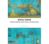 Medical Tourism: Historical Foundations, Current Contexts, and Emerging Trends
