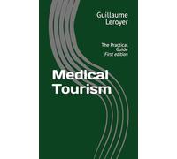 Medical Tourism: The Practical Guide