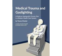 Medical Trauma and Gaslighting: A Guide to Coping with Chronic Pain in a Broken Healthcare System