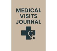 Medical Visits Journal: Comprehensive Tracker for Doctor Appointments, Health Symptoms, Medications, Questions to Ask, and Follow-Up Notes for Personal and Family Care