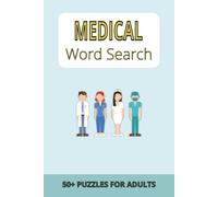Medical Word Search Puzzle Book: A Fun and Challenging Medical Terminology Word Search Puzzles for Adults, Students, Nurses and Healthcare ... Pages, Gifts For Holidays and Free Time!!!
