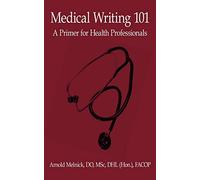Medical Writing 101: A Primer for Health Professionals