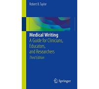 Medical Writing: A Guide for Clinicians, Educators, and Researchers