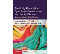 Medically Unexplained Symptoms, Somatisation and Bodily Distress: Developing Better Clinical Services (Cambridge Medicine (Hardcover))