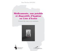 Médicaments, eau potable et dispositifs d’hygiène en Côte d’Ivoire: Gestion des crises socio-sanitaires (Emergences Africaines)