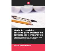 Medição: modelos práticos para critérios de adjudicação comparáveis: A arquitetura publicitária na zona de conflito entre rentabilidade e individualidade. 2ª edição